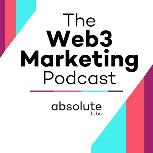 Web3 Marketing Podcast by Absolute Labs