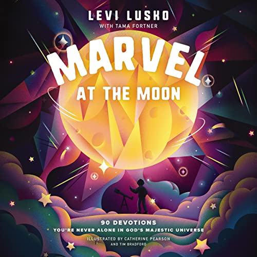 Marvel at the Moon by Levi Lusko