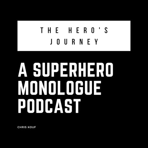 The hero's journey: A superhero monologue podcast by Christos Koufokotsios