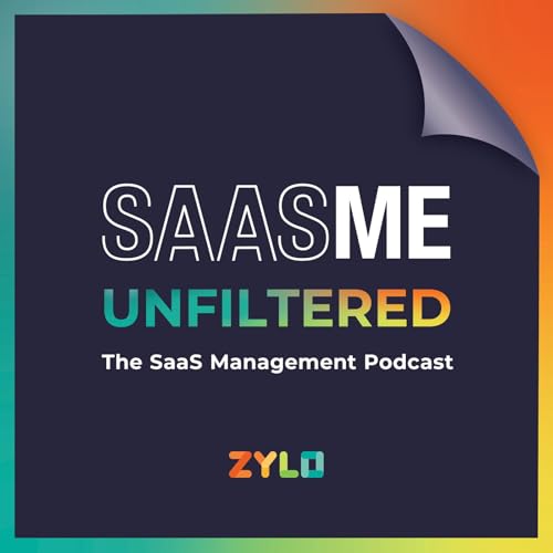 SaaSMe Unfiltered: The SaaS Management Podcast by Zylo