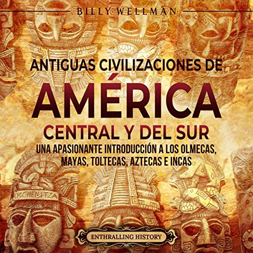 Antiguas civilizaciones de América Central y del Sur [Ancient Civilizations of Central and South America]