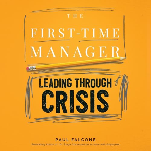 The First-Time Manager: Leading Through Crisis