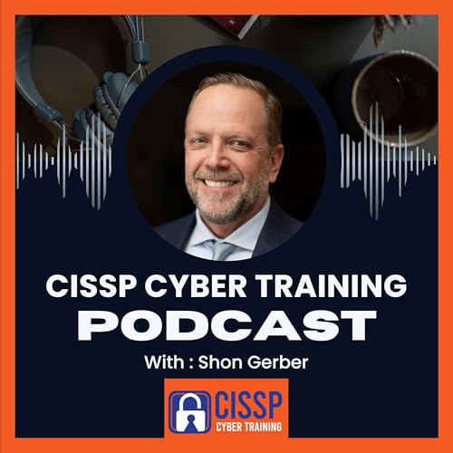 CISSP Cyber Training Podcast - CISSP Training Program by Shon Gerber vCISO CISSP Cybersecurity Consultant and Entrepreneur