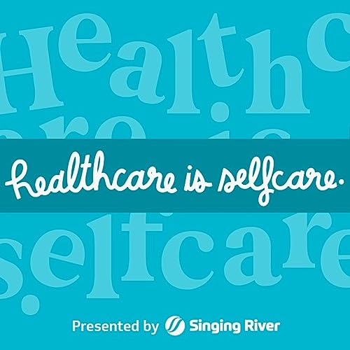 Healthcare Is Selfcare Podcast by Singing River Health System