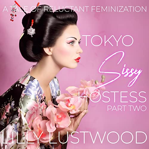 Tokyo Sissy Hostess, Part Two: A Tale of Forced Feminization