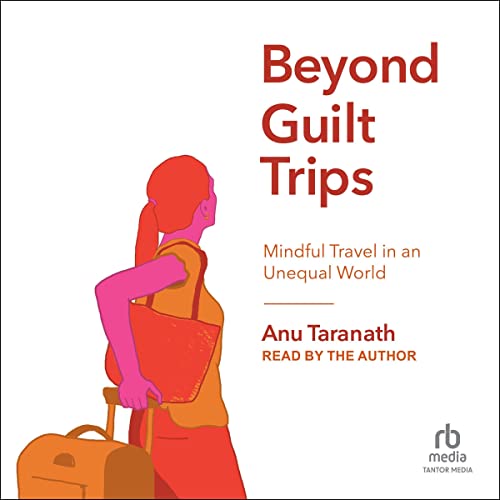 Beyond Guilt Trips by Anu Taranath
