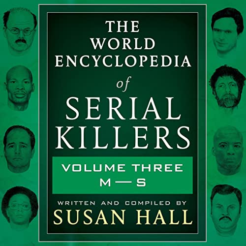 The World Encyclopedia of Serial Killers: Volume Three, M-S