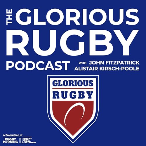The Glorious Rugby Podcast by Glorious Rugby