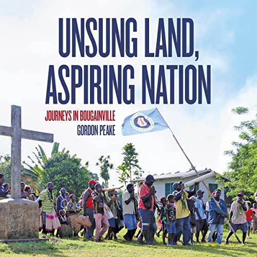Unsung Land, Aspiring Nation by Gordon Peake