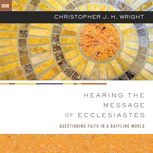 Hearing the Message of Ecclesiastes