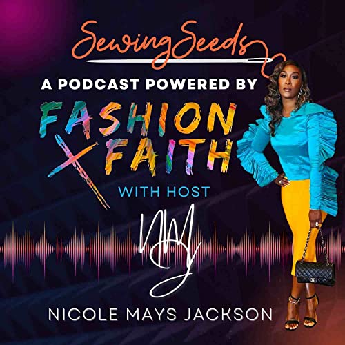 Sewing Seeds: A Podcast Powered by Fashion X Faith