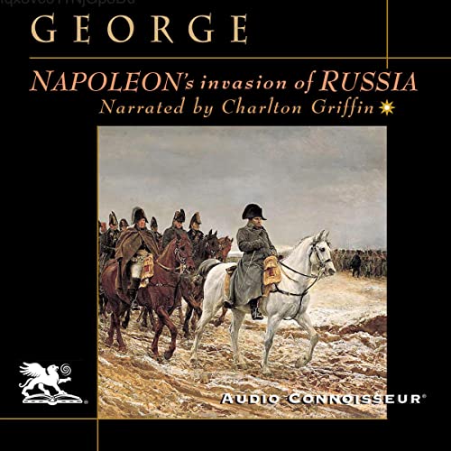 Napoleon's Invasion of Russia by Hereford B. George
