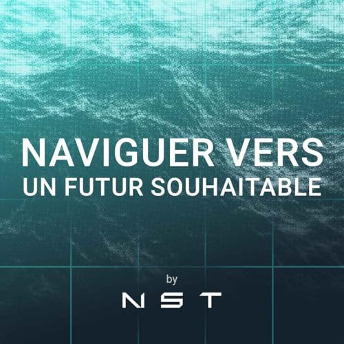 NAVIGUER VERS UN FUTUR SOUHAITABLE by NST by Neo Sailing Technologies