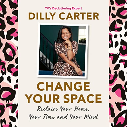 Change Your Space by Dilly Carter