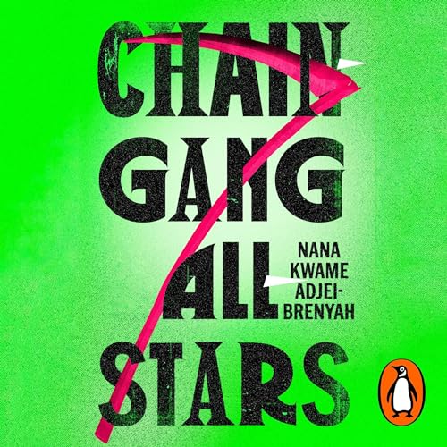 Chain-Gang All-Stars by Nana Kwame Adjei-Brenyah
