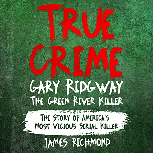 True Crime – Gary Ridgway the Green River Killer