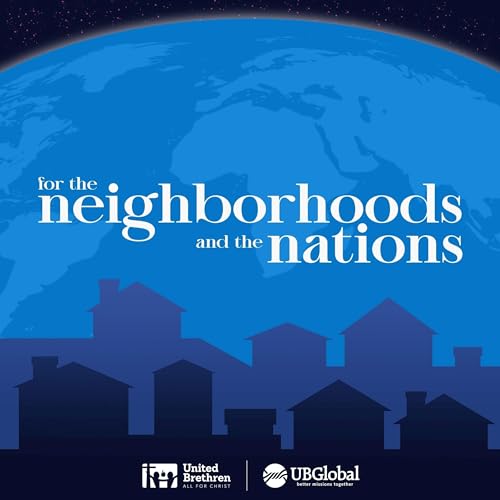 For the Neighborhoods and the Nations by Church of the United Brethren in Christ USA