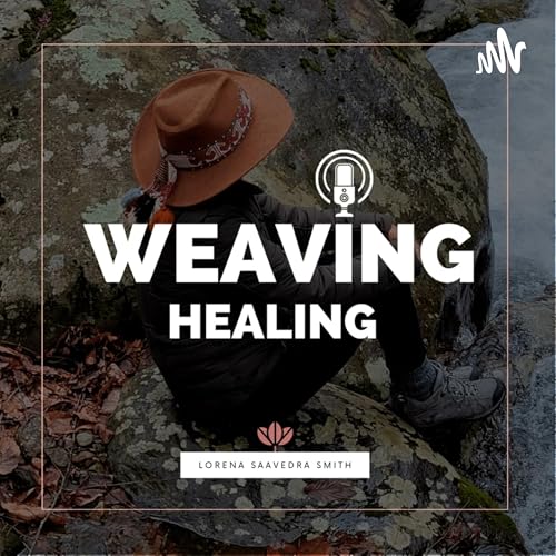 Weaving Healing by Lorena Saavedra Smith Holistic Therapist