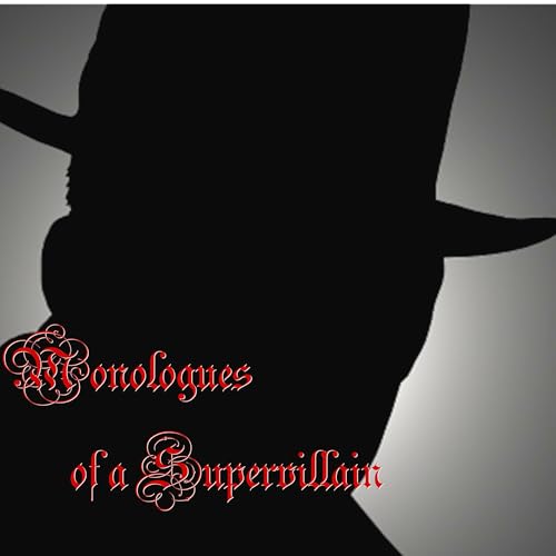 Monologues of a Supervillain by Dr. Volatile