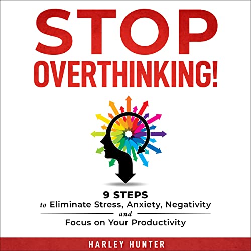 Stop Overthinking! by Harley Hunter