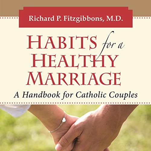 Habits for a Healthy Marriage by Richard Fitzgibbons