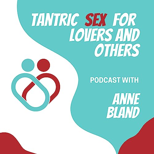 Tantric Sex for Lovers and Others by Anne Bland