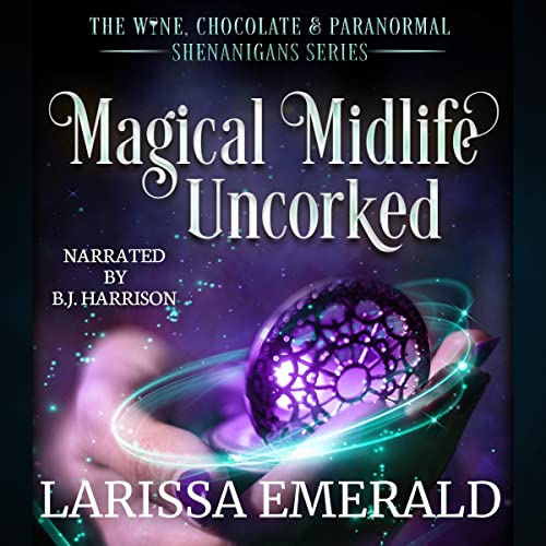 Magical Midlife Uncorked by Larissa Emerald