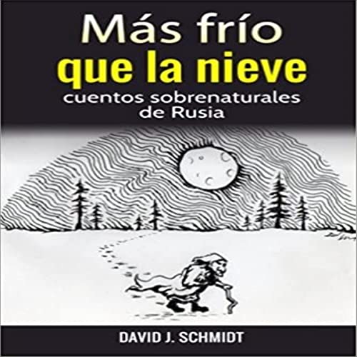 Mas frio que la nieve by David Schmidt