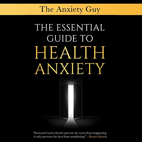 The Essential Guide to Health Anxiety