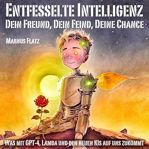Entfesselte Intelligenz [Unleashed Intelligence] by Marnus Flatz