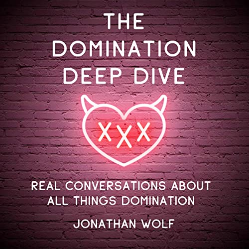 Vanilla to Kinky - The Domination Deep Dive by Jonathan Wolf