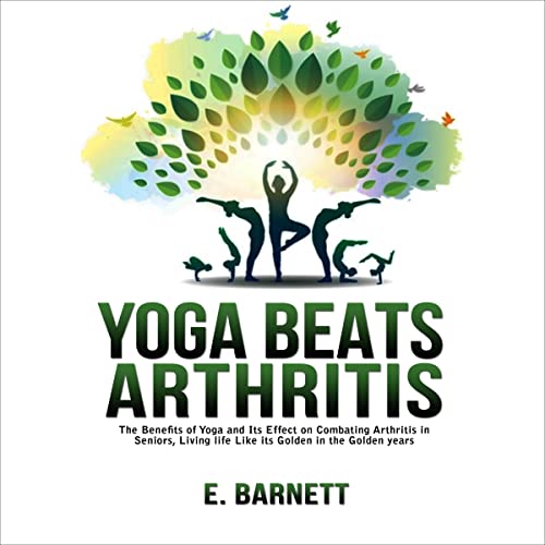 Yoga Beats Arthritis by E. Barnett