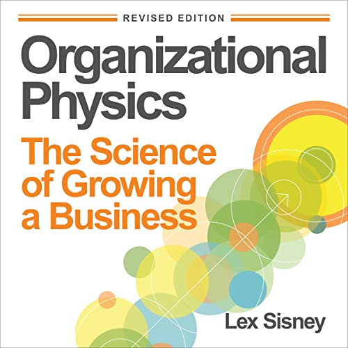 Organizational Physics by Lex Sisney
