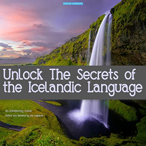 Unlock the Secrets of the Icelandic Language by Ida Logadottir