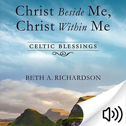Christ Beside Me, Christ Within Me by Beth A. Richardson