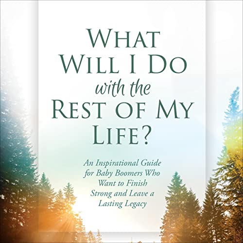 What Will I Do with the Rest of My Life?