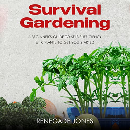 Survival Gardening by Renegade Jones