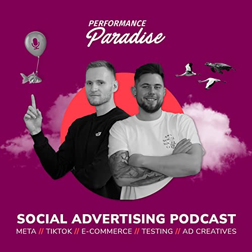 Performance Paradise - Social Media Advertising Podcast by Gerrit Müller Felix Morsbach
