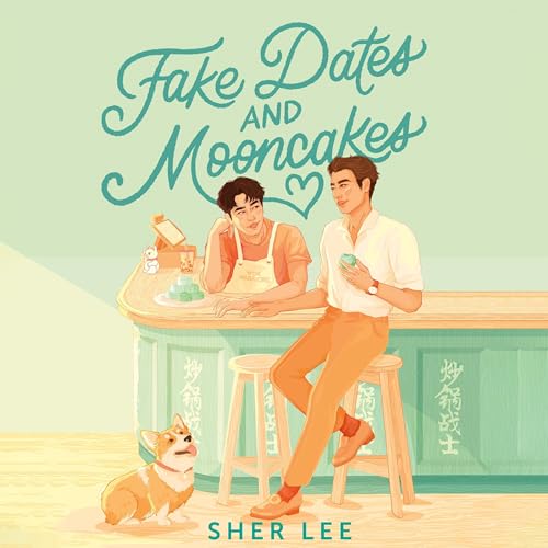 Fake Dates and Mooncakes by Sher Lee