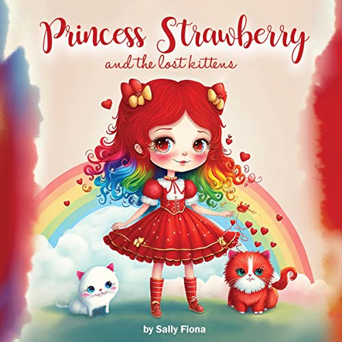 Princess Strawberry and the Lost Kittens by Sally Fiona