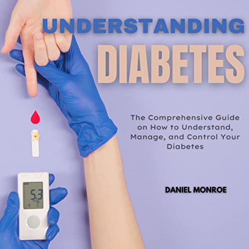 Understanding Diabetes by Daniel Monroe