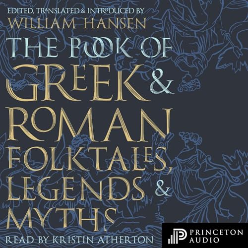 The Book of Greek and Roman Folktales, Legends, and Myths