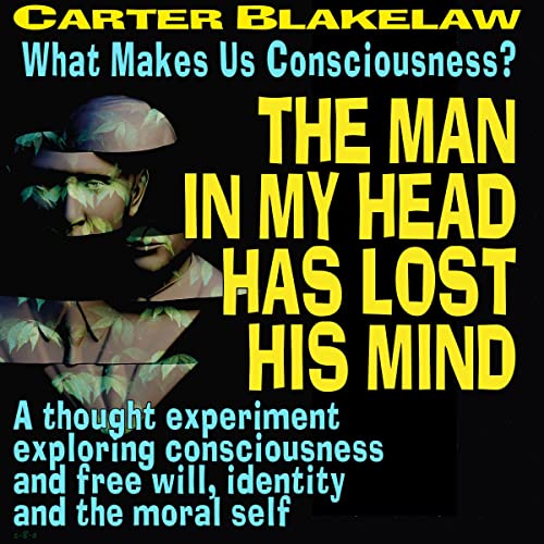 The Man in My Head Has Lost His Mind by Carter Blakelaw