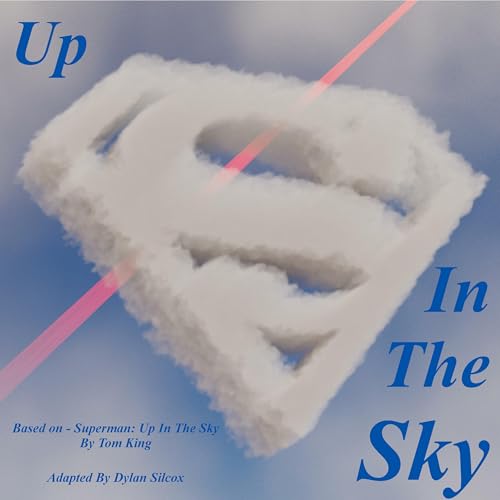 Up In the Sky - Unofficial Radio Play Adaptation by Dylan Silcox