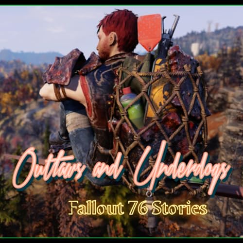 Outlaws & Underdogs: Fallout 76 Stories by Captain Mal