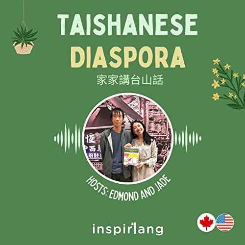 Taishanese Diaspora 家家講台山話 by Taishanese Diaspora 家家講台山話
