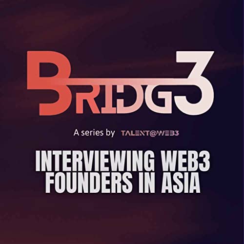 The Bridg3 by An interview series with Web3 Founders by Talent@Web3