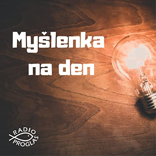 Myšlenka na den by Radio Proglas