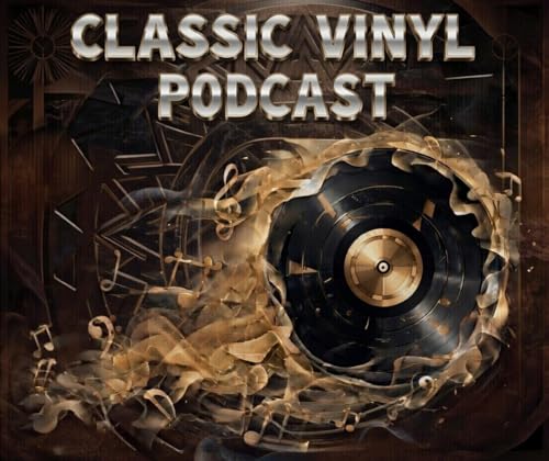 Classic Vinyl Podcast by Classic Vinyl Podcast