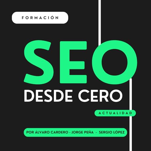 SEO desde Cero - Podcast de SEO by Álex Serrano